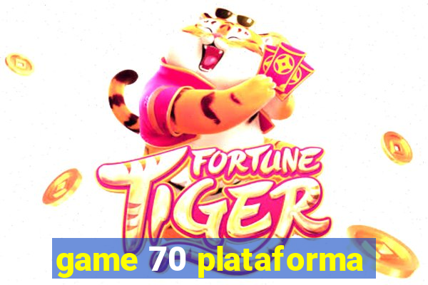 game 70 plataforma